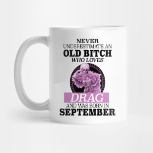 Never Underestimate An Old Bitch Who Loves Drag Mug